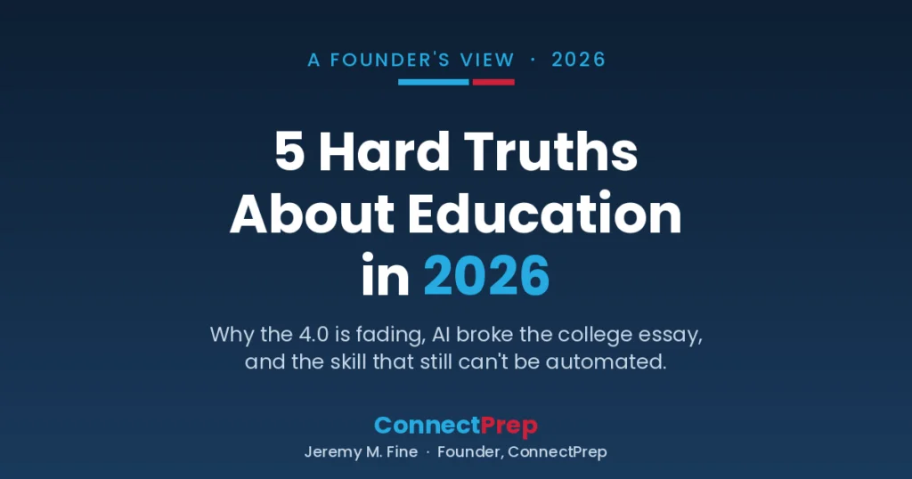 A Founder's View: 5 Hard Truths About Education in 2026, by Jeremy M. Fine, ConnectPrep